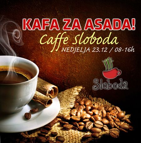 Kafa za Asada: Caffe Sloboda, nedjelja 08-16h!