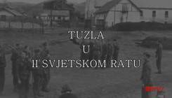 Tuzla u II Svjetskom ratu (VIDEO)