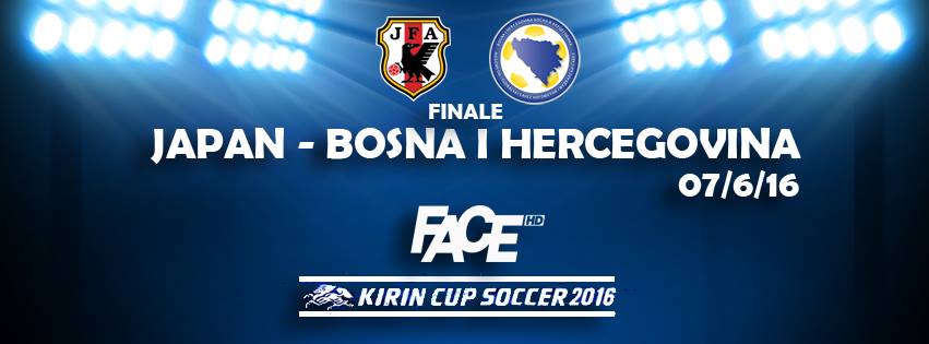 Finale Kirin Kupa Japan - BiH u direktnom TV prenosu na FACE TV