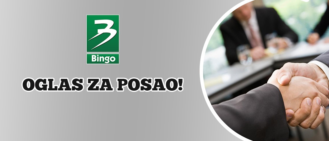 Bingo d.o.o Tuzla raspisao oglas za prijem u radni odnos