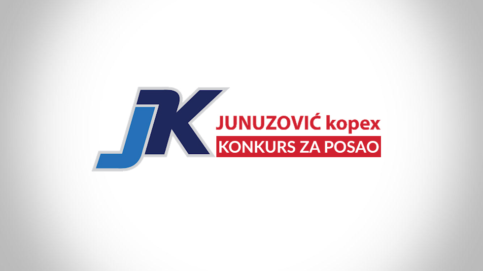 Kompanija Junuzović Kopex raspisuje konkurs za prijem u radni odnos na ovih osam pozicija