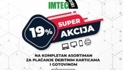 Super akcija: 19% popusta u odabranim IMTEC poslovnicama