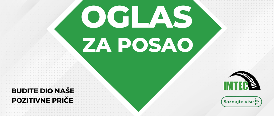 Zbog unapređenja poslovanja IMTEC d.o.o. raspisuje oglas za posao