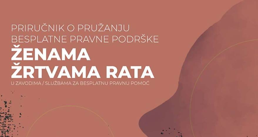 Kreiran Priručnik za pružanje besplatne pravne pomoći ženama žrtvama rata