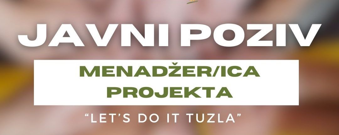 Javni poziv: Menadžer/ica projekta! - Let's Do It Tuzla